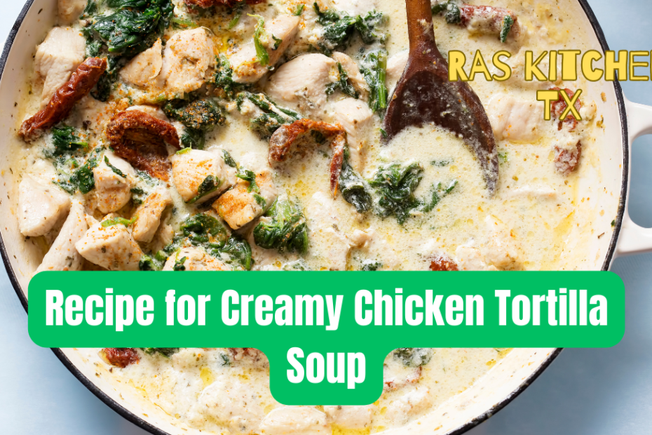 Recipe for Creamy Chicken Tortilla Soup