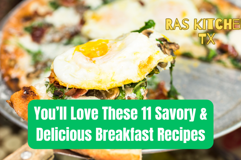 You’ll Love These 11 Savory & Delicious Breakfast Recipes