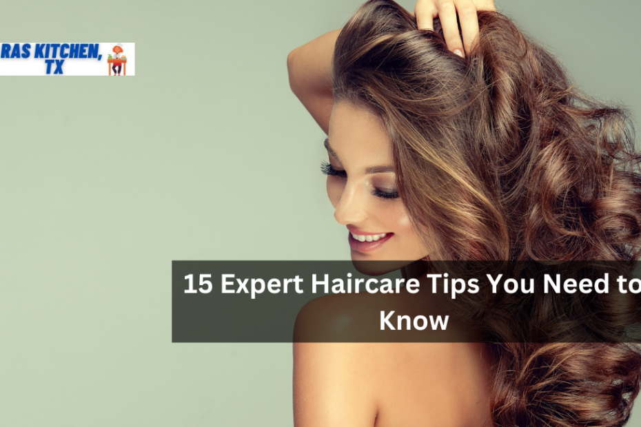 15 Expert Haircare Tips You Need to Know